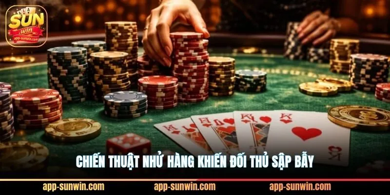 Chiến thuật nhử hàng khiến đối thủ sập bẫy