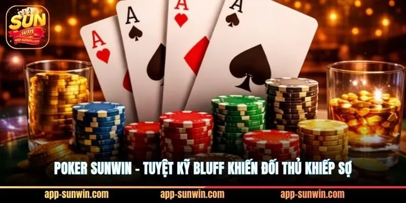 Poker Sunwin - Tuyệt kỹ Bluff khiến đối thủ khiếp sợ 9 Poker Sunwin - Tuyệt kỹ Bluff khiến đối thủ khiếp sợ