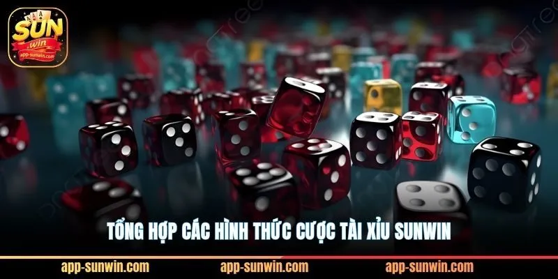 Tổng hợp các hình thức cược tài xỉu Sunwin