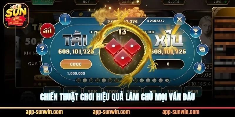 Chiến thuật chơi hiệu quả làm chủ mọi ván đấu
