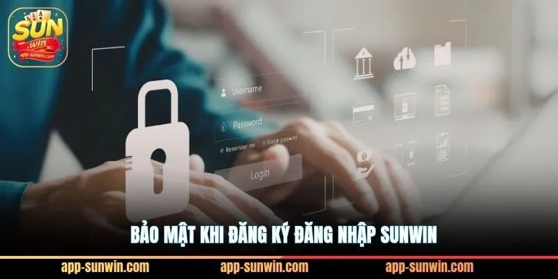 Đăng ký đăng nhập Sunwin nhận thưởng nóng 500K 3 Bảo mật khi đăng ký đăng nhập Sunwin