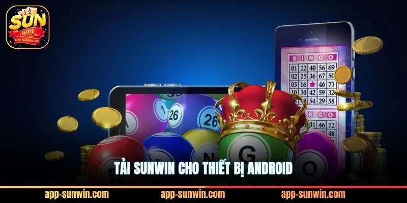 Tải SunWin APK/iOS – Hướng Dẫn Cài Đặt Sunwin Chi Tiết 2 Tải Sunwin cho thiết bị Android