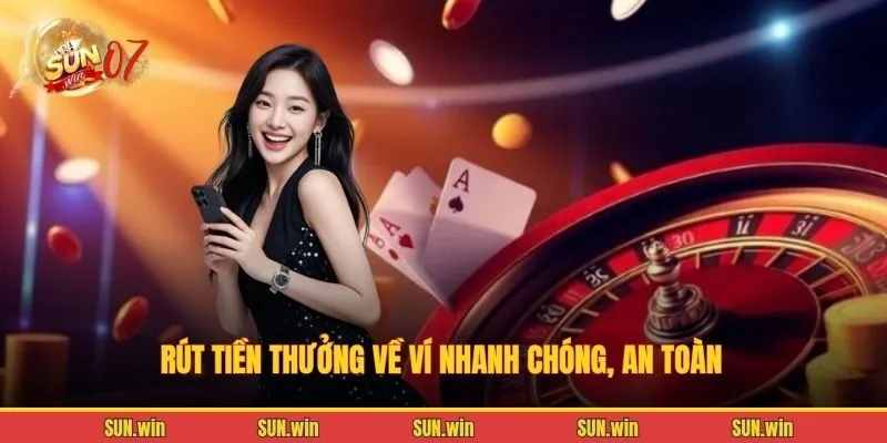 Rút tiền thưởng về ví nhanh chóng, an toàn
